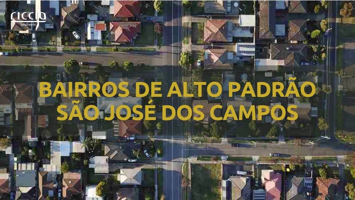 Bairros de Alto Padrão de São José dos Campos - Conheça